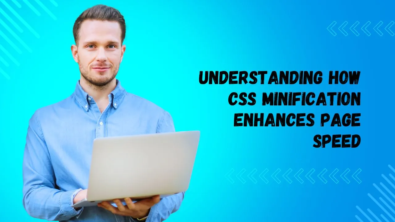 Understanding How CSS Minification Enhances Page Speed | Rankfast