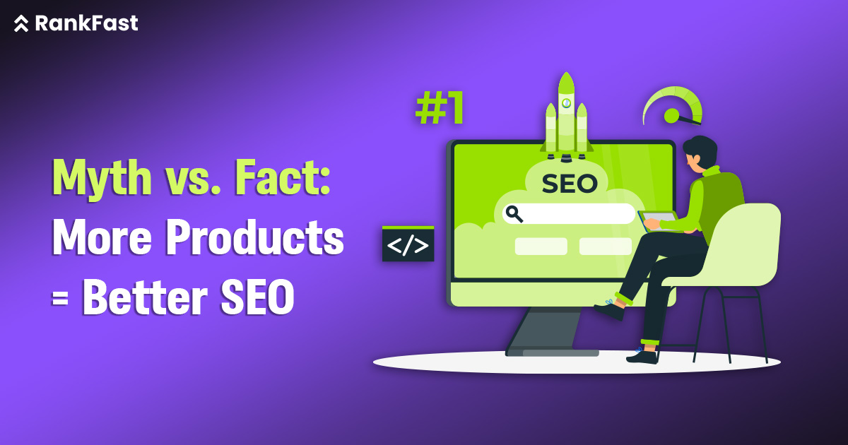 Myth vs. Fact: More Products = Better SEO