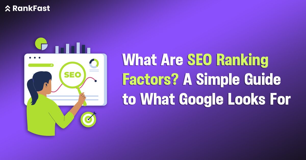 What Are SEO Ranking Factors? A Simple Guide to What Google Looks For