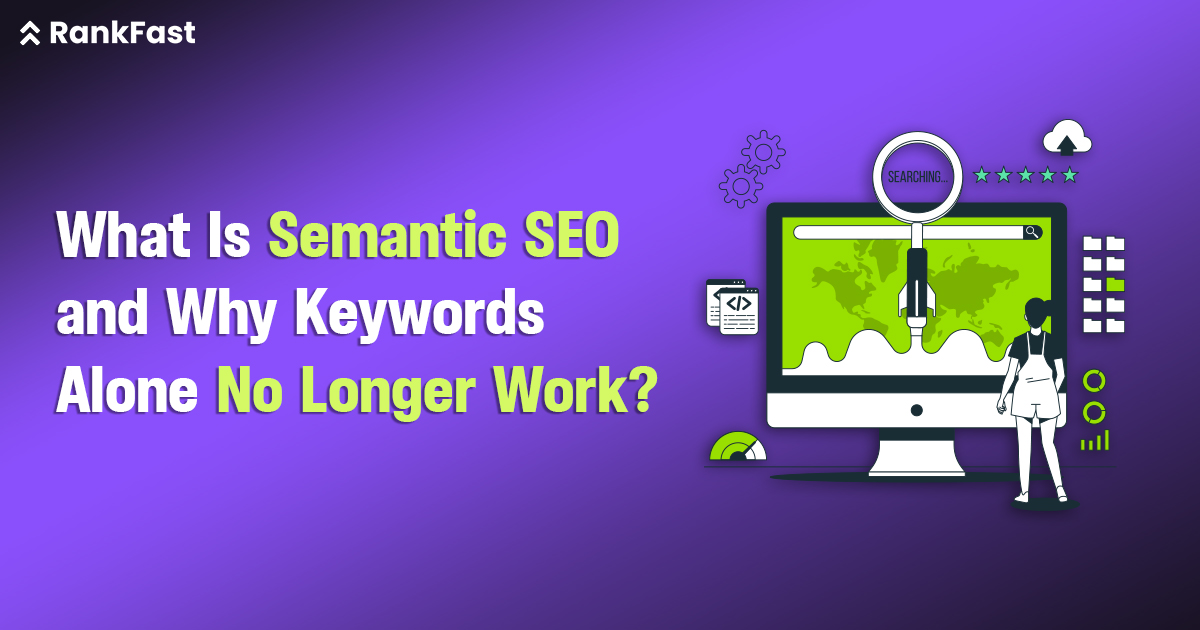 What Is Semantic SEO and Why Do Keywords Alone No Longer Work?
