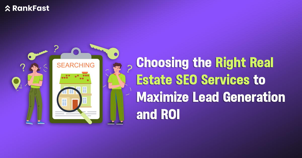 Choosing the Right Real Estate SEO Services to Maximize Lead Generation and ROI