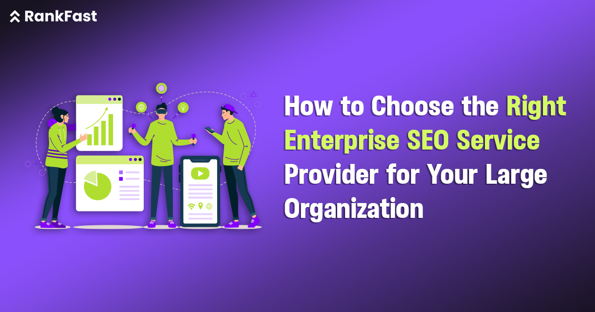 How to Choose the Right Enterprise SEO Service Provider for Your Large Organization