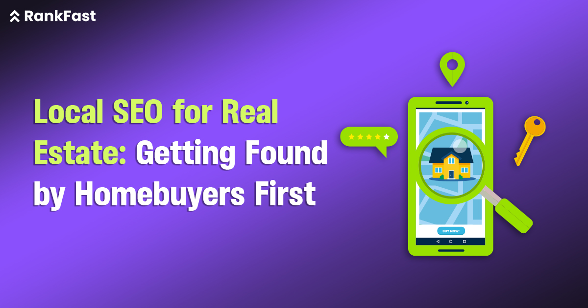 Local SEO for Real Estate: Getting Found by Homebuyers First