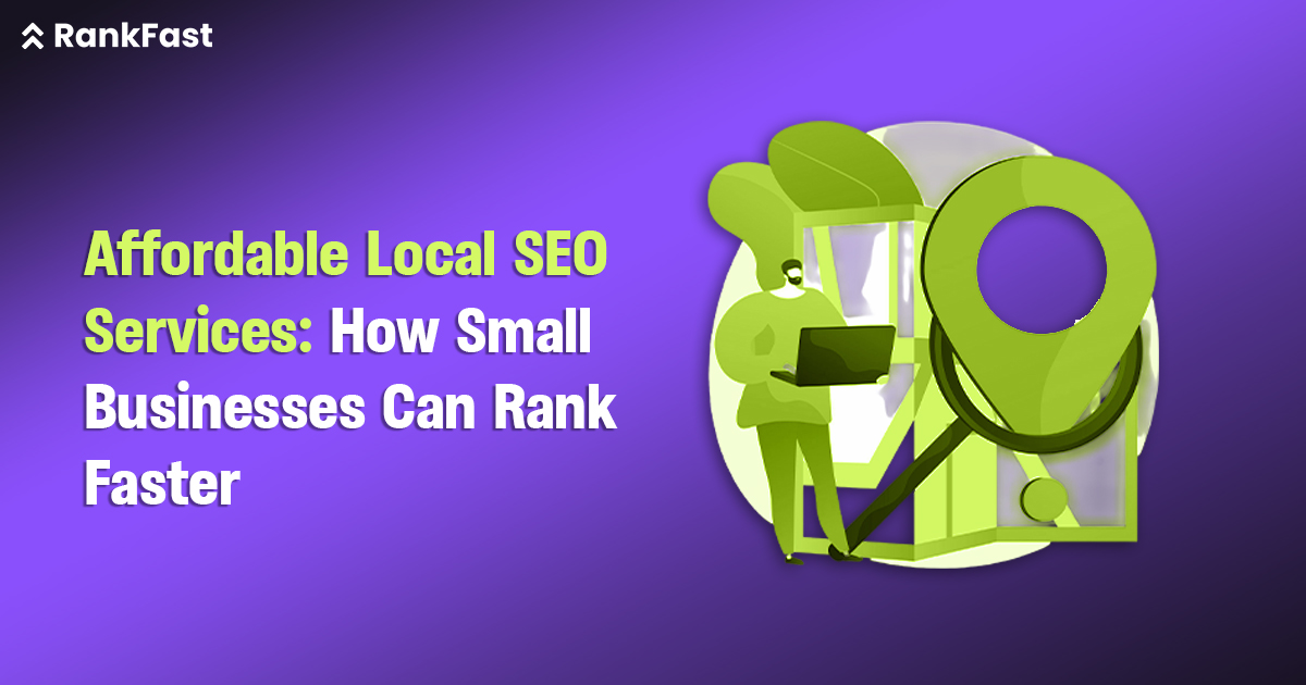 Affordable Local SEO Services: How Small Businesses Can Rank Faster
