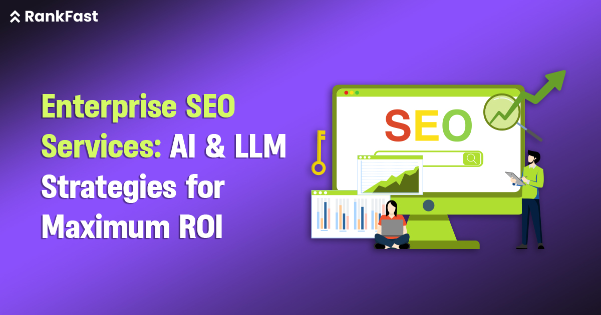 Enterprise SEO Services: AI & LLM Strategies for Maximum ROI
