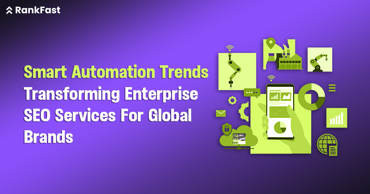 Smart Automation Trends Transforming Enterprise SEO Services For Global Brands