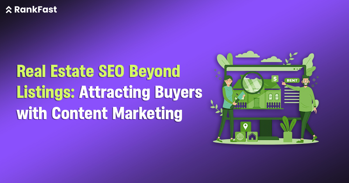 Real Estate SEO Beyond Listings: Attracting Buyers with Content Marketing