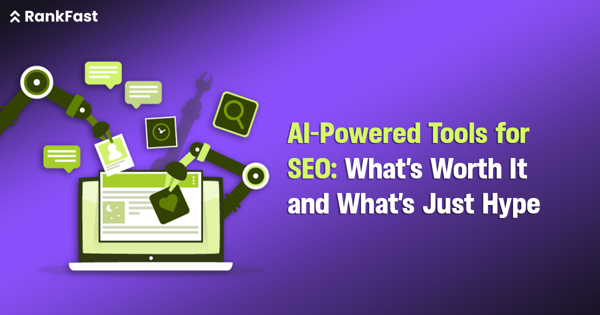 AI-Powered Tools for SEO: What’s Worth It and What’s Just Hype