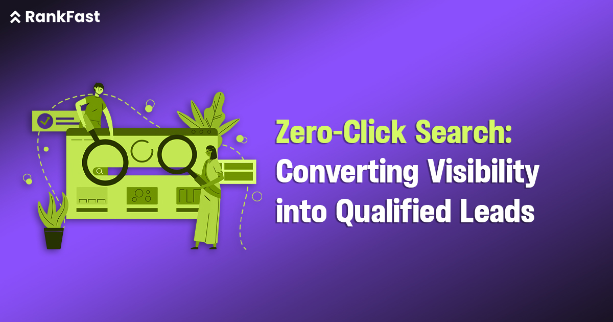 Zero-Click Search: Converting Visibility into Qualified Leads