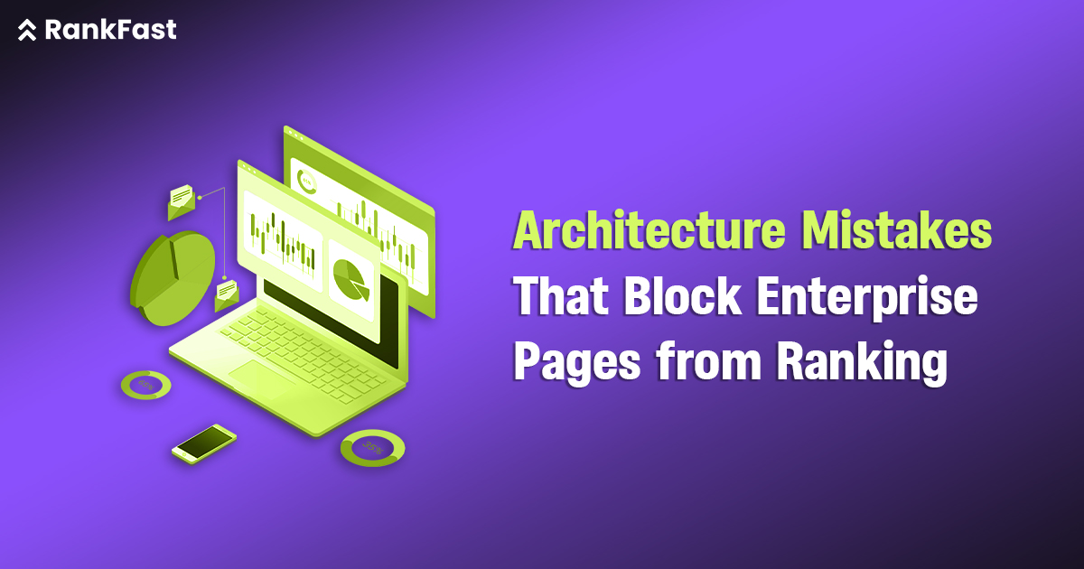 Architecture Mistakes That Block Enterprise Pages from Ranking